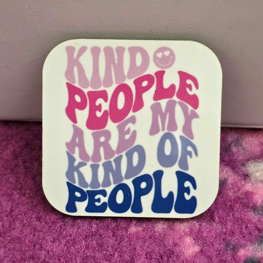Kind People Are My Kind of People Handmade Square Refrigerator Magnet