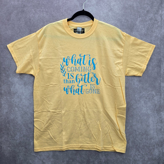 What is Coming is Better Than What is Gone Yellow Blue Cotton Tshirt Large