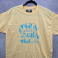 What is Coming is Better Than What is Gone Yellow Blue Cotton Tshirt Large